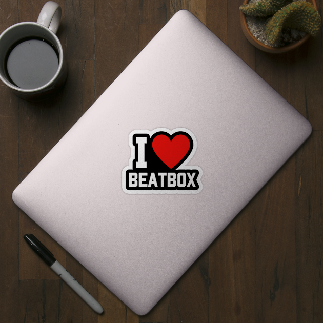 I Love Beatbox by hippohost